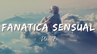 Plan B  Fanatica Sensual LyricsLetra [upl. by Emmons758]