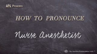 How to Pronounce Nurse Anesthetist Real Life Examples [upl. by Mohammad]