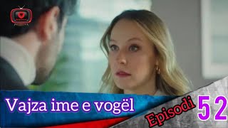 Vajza ime e vogël  Episodi  52 [upl. by Yelwar]