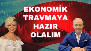 EKONOMİK TRAVMAYA HAZIR OLALIM EKONOMİ YORUM [upl. by Bergerac927]