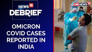 Omicron In India  Omicron Variant Symptoms  Omicron Alert In India  News18Debrief  CNN News18 [upl. by Yendis88]