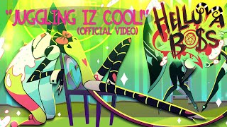 JUGGLING IZ COOL OFFICIAL VIDEO  HELLUVA BOSS [upl. by Zared376]