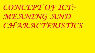 CONCEPT OF ICT MEANING AND CHARACTERISTICS [upl. by Ardell]