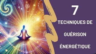 7 Techniques de guérison énergétique pour transformer votre santé et votre bienêtre [upl. by Mitzl]