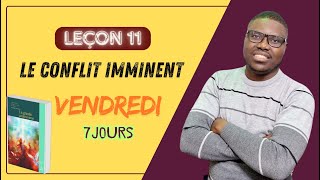 Leçon 11  Le conflit imminent  VENDREDI [upl. by Irroc]