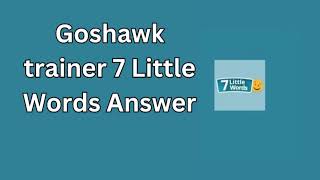 Goshawk trainer 7 Little Words Answer [upl. by Rodavlas444]