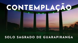 Contemplação  Solo Sagrado de Guarapiranga  LXVIII [upl. by Rihaz]