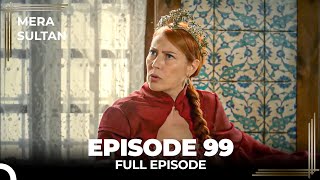 Mera Sultan  Episode 99 Urdu Dubbed [upl. by Brote]