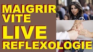 COMMENT MAIGRIR VITE  LIVE SPECIAL MINCEUR AVEC LA REFLEXOLOGIE PLANTAIRE [upl. by Goodspeed]