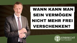 Wann kann man sein Vermögen nicht mehr frei verschenken [upl. by Millhon735]