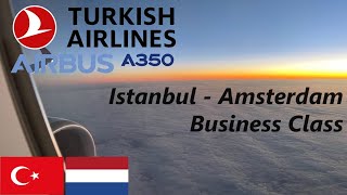 ✈️ TRIP REPORT Turkish Airlines BUSINESS CLASS  Istanbul to Amsterdam  Airbus A350900 [upl. by Aun]