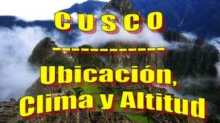 CUSCO  Ubicación clima y altitud de la ciudad [upl. by Tamqrah1]