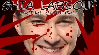 Shia Labeouf Actual Cannibal [upl. by Akinej425]