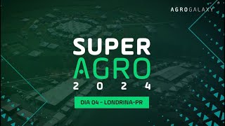 SuperAgro 2024 em Londrina  Dia 04 [upl. by Gamal]