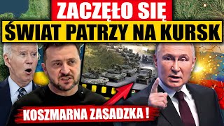 ZACZĘŁO SIĘ  OCZY CAŁEGO ŚWIATA ZWRÓCONE NA KURSK [upl. by Hamer765]