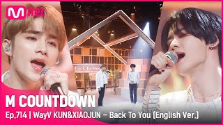 WayV KUNampXIAOJUN  Back To You English Ver Comeback Stage  엠카운트다운 EP714  Mnet 210617 방송 [upl. by Xel]