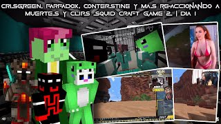 CRISGREEN FARFADOX CONTERSTINE y MAS reaccionando a MUERTES y CLIPS SQUID CRAFT GAME 2  DIA 1 😂😱 [upl. by Aitsirhc616]