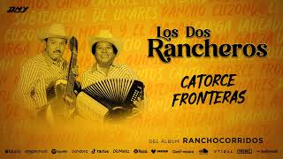 Los Dos Rancheros  Catorce Fronteras Audio Oficial [upl. by Yellah]