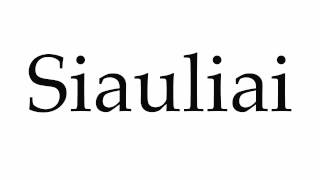 How to Pronounce Siauliai [upl. by Northway]