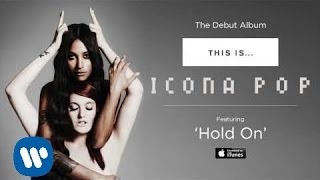 Icona Pop  Hold On AUDIO [upl. by Bartley562]