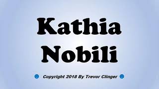 How To Pronounce Kathia Nobili [upl. by Chadd]