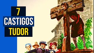 Los 7 PEORES CASTIGOS de los TUDOR [upl. by Diraf]