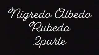 Nigredo Albedo Rubedo II parte [upl. by Roddie]