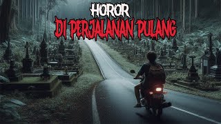 HOROR DI PERJALANAN PULANG  CERITA HOROR  KISAH HOROR  CERITA MISTIS [upl. by Plumbo]