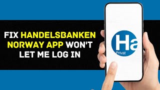 Handelsbanken App Wont Let Me Log In How to Fix Handelsbanken Norway App Wont Let Me Log In [upl. by Drawde]