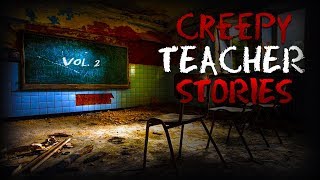 7 True Creepy School Teacher Stories Vol 2 [upl. by Maurilia]