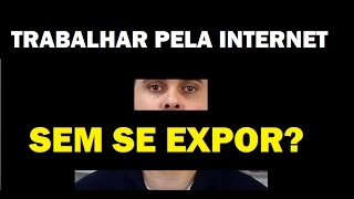 👀🎭 NÃO QUERO ME EXPOR MAS QUERO TRABALHAR PELA INTERNET É POSSÍVEL [upl. by Nodanrb]