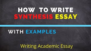 How to Write Synthesis Essay  Synthesis Essay Examples  Synthesis Essay Thesis Body amp Conclusion [upl. by Dodwell]