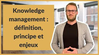 Knowledge management  définition principe et enjeux [upl. by Jackie]