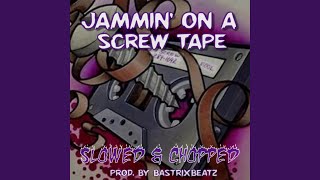 JAMMIN ON A SCREW TAPE DJ ScrewFace Remix Slowed amp Chopped [upl. by Emelina805]