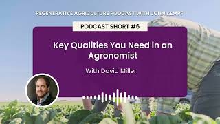 Podcast Short 6 Key Qualities You Need in an Agronomist with David Miller [upl. by Euridice]