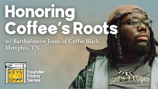 Honoring Coffees Roots w Bartholomew Jones of Cxffee Black  Founder Friday Series  Episode 488 [upl. by Ora77]