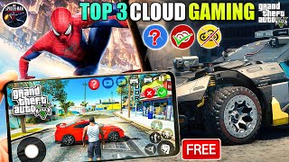 Top 3 Free Cloud Gaming App Unlimited Playtime in 2024 😱  Cloud Gaming  Play Gta 5 in Mobile [upl. by Awjan475]