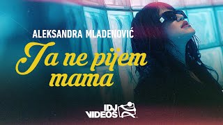 ALEKSANDRA MLADENOVIC  JA NE PIJEM MAMA OFFICIAL VIDEO  ALBUM PREDSTAVA 2023 [upl. by Nomis706]