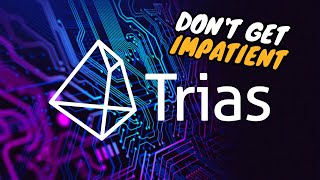 TRIAS HOLDERS DONT GET IMPATIENT WE WILL CONTINUE HIGHER EVENTUALLY MUST SEE TRIASLAB UPDATE [upl. by Ashleigh362]