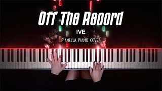 IVE  Off The Record  Piano Cover by Pianella Piano [upl. by Milore]