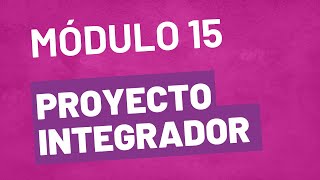 Proyecto Integrador  Módulo 15  ACTUALIZADA PREPA EN LÍNEA SEP [upl. by Yelrebmyk]