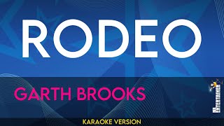 Rodeo  Garth Brooks KARAOKE [upl. by Airom]