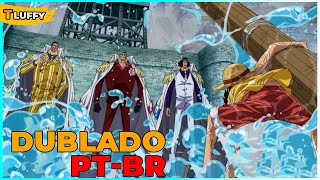 ONE PIECE DUBLADO  LUFFY VS 3 ALMIRANTES [upl. by Lunetta785]