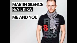 Martin Silence feat Kika  Me amp You [upl. by Woodward]