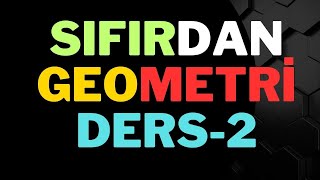 SIFIRDAN GEOMETRİ  DERS 2 [upl. by Ahso]