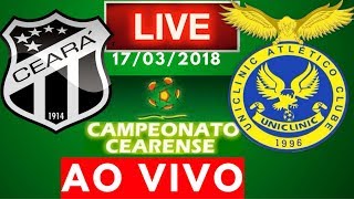 Ceará 2 x 1 Uniclinic  AO VIVO  Campeonato Cearense 17032018 NARRAÇÃO [upl. by Curley803]