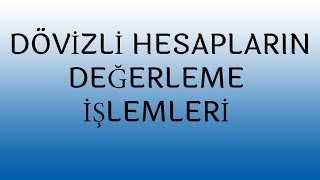 DÖVİZLİ HESAPLARIN DEĞERLEME İŞLEMLERİ MUHASEBE KAYITLARIKUR FARKLARIKAMBİYO KARIKAMBİYO ZARARI [upl. by Madalena]