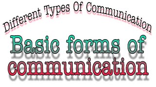 Basic forms of communication  Types of Communication  What is the basic forms of communication [upl. by Roselba942]