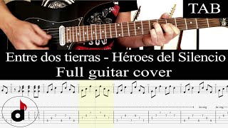 ENTRE DOS TIERRAS  HÃ©roes del Silencio Juan Valdivia FULL cover guitarra  TAB [upl. by Ominorej532]