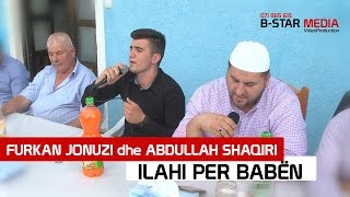 Furkan Jonuzi dhe Abdullah Shaqiri  Ilahi per Baben [upl. by Lyndsey]